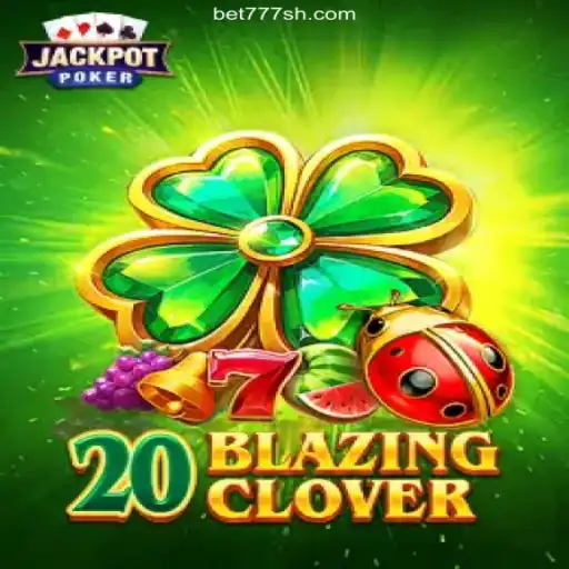 Discover the Excitement of 20BlazingClover at 777 SH 2026 - Melhor Cassino Online do Brasil